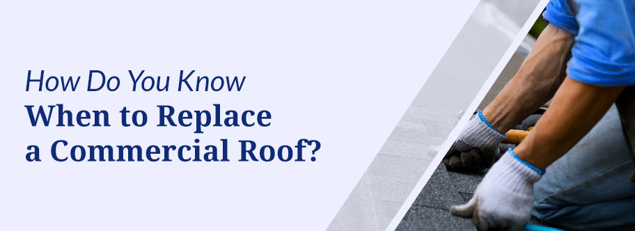 When to Replace Commercial Roof
