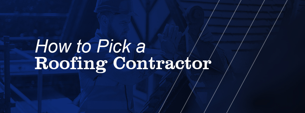 How to Pick a Roofing Contractor blog post header image